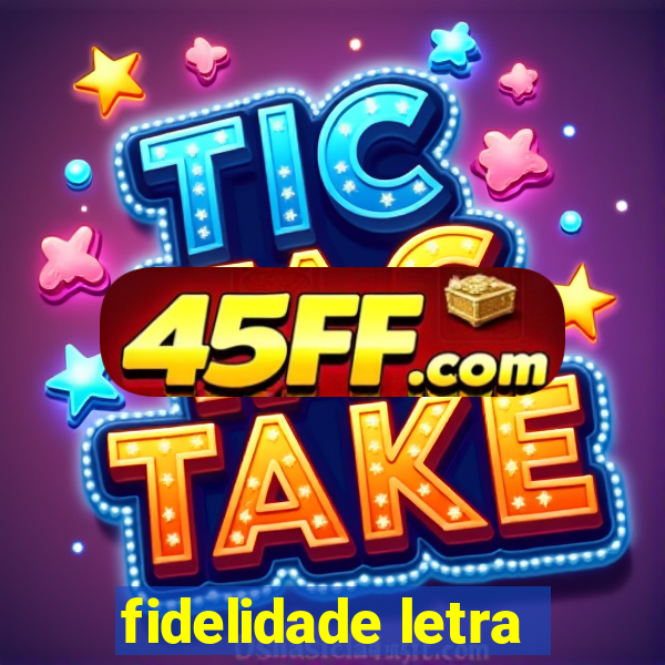 fidelidade letra